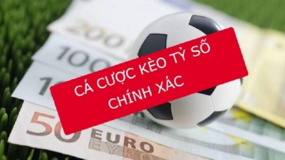 Kèo tỷ số chính xác - Thể loại cá cược có tỉ lệ thắng cực cao